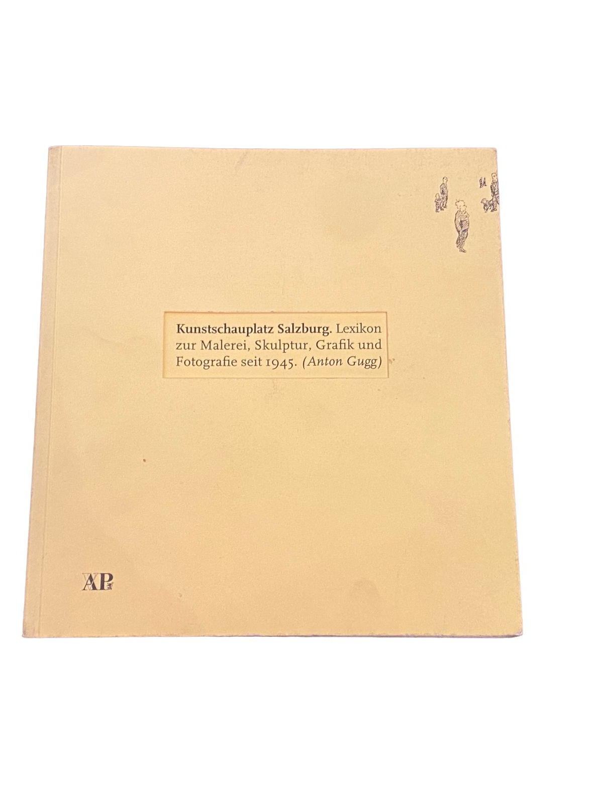 3904 KUNSTSCHAUPLATZ SALZBURG LEXIKON Z MALEREI SKULPT GRAFIK U FOTOGR SEIT 1945