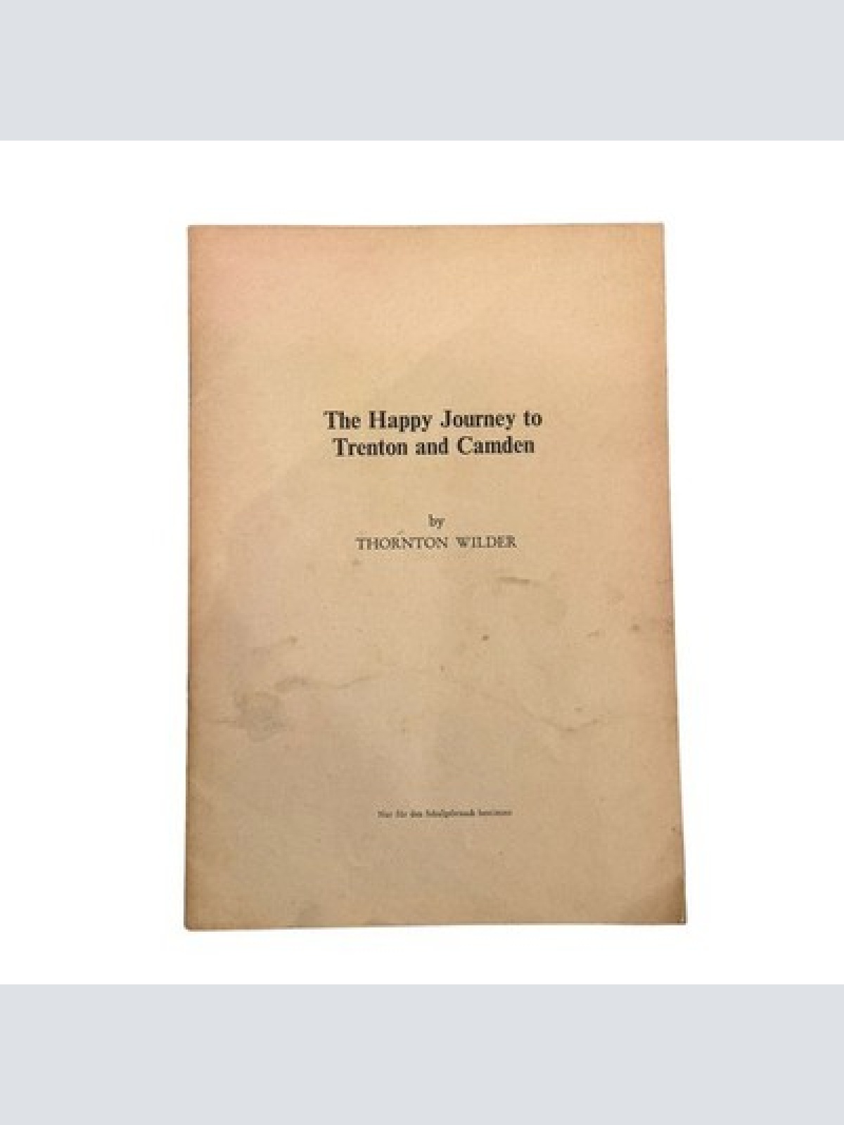 6971 Thornton Wilder THE HAPPY JOURNEY TO TRENTON AND CAMDEN