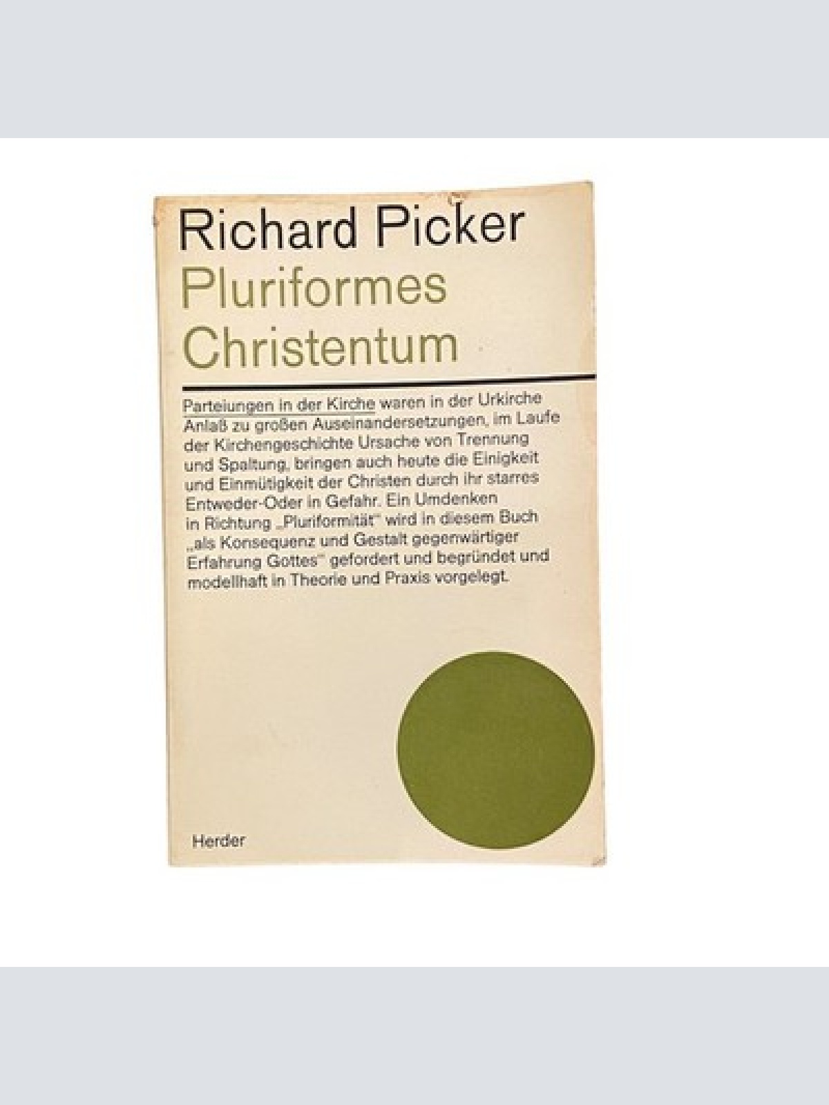4524 Richard Picker PLURIFORMES CHRISTENTUM +Abb Verlag Herder. Wien, Freiburg