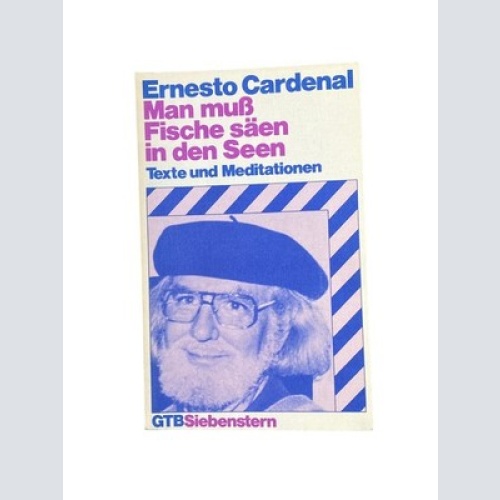 4836 Ernesto Cardenal MAN MUSS FISCHE SÄEN IN DEN SEEN. FÜR DIE INDIANER AMERIK