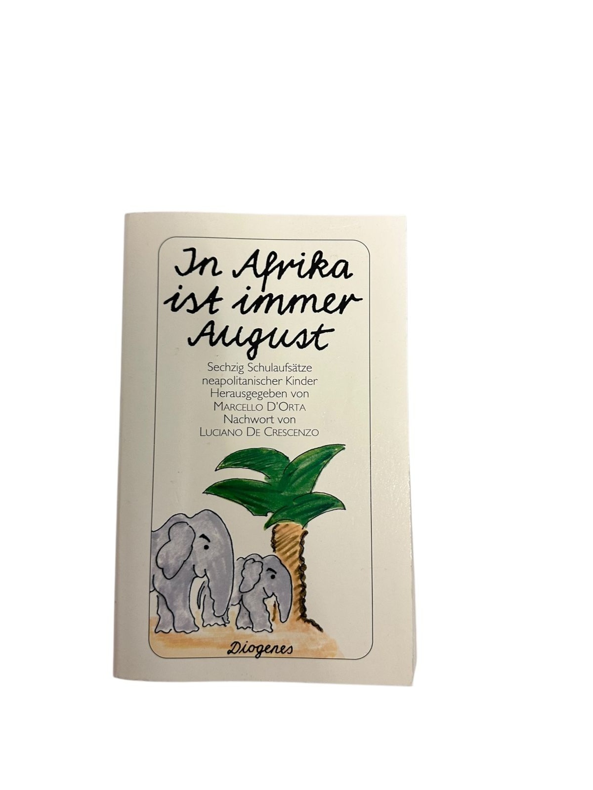 6755 Marcello D'Orta IN AFRIKA IST IMMER AUGUST: SECHZIG SCHULAUFSÄTZE NEAPOL