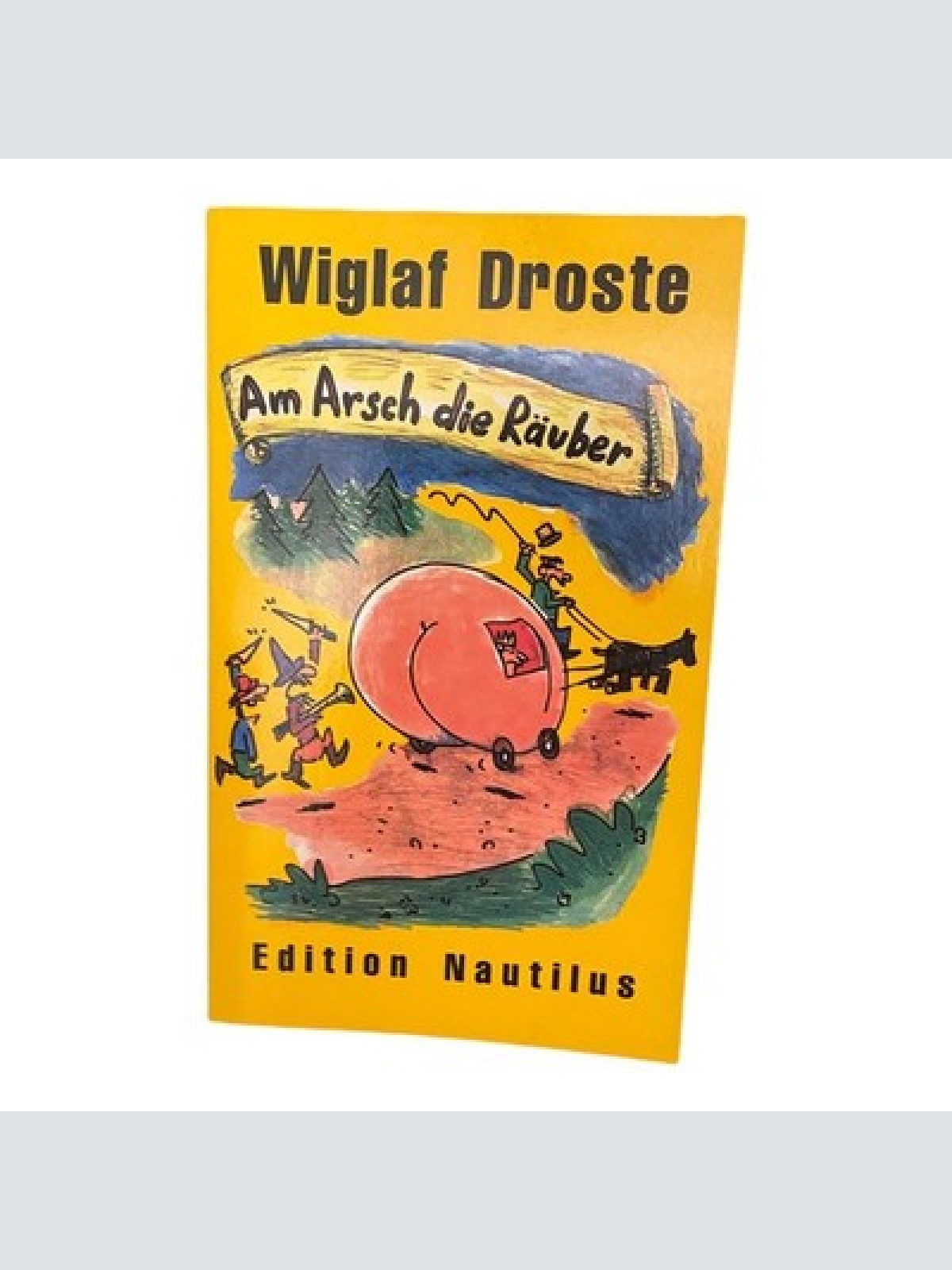 944 Wiglaf Droste AM ARSCH DIE RÄUBER DAS ELEND HAT VIELE GESICHTER