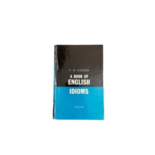 5593 Vere Henry Collins A BOOK OF ENGLISH IDIOMS HC Longmans