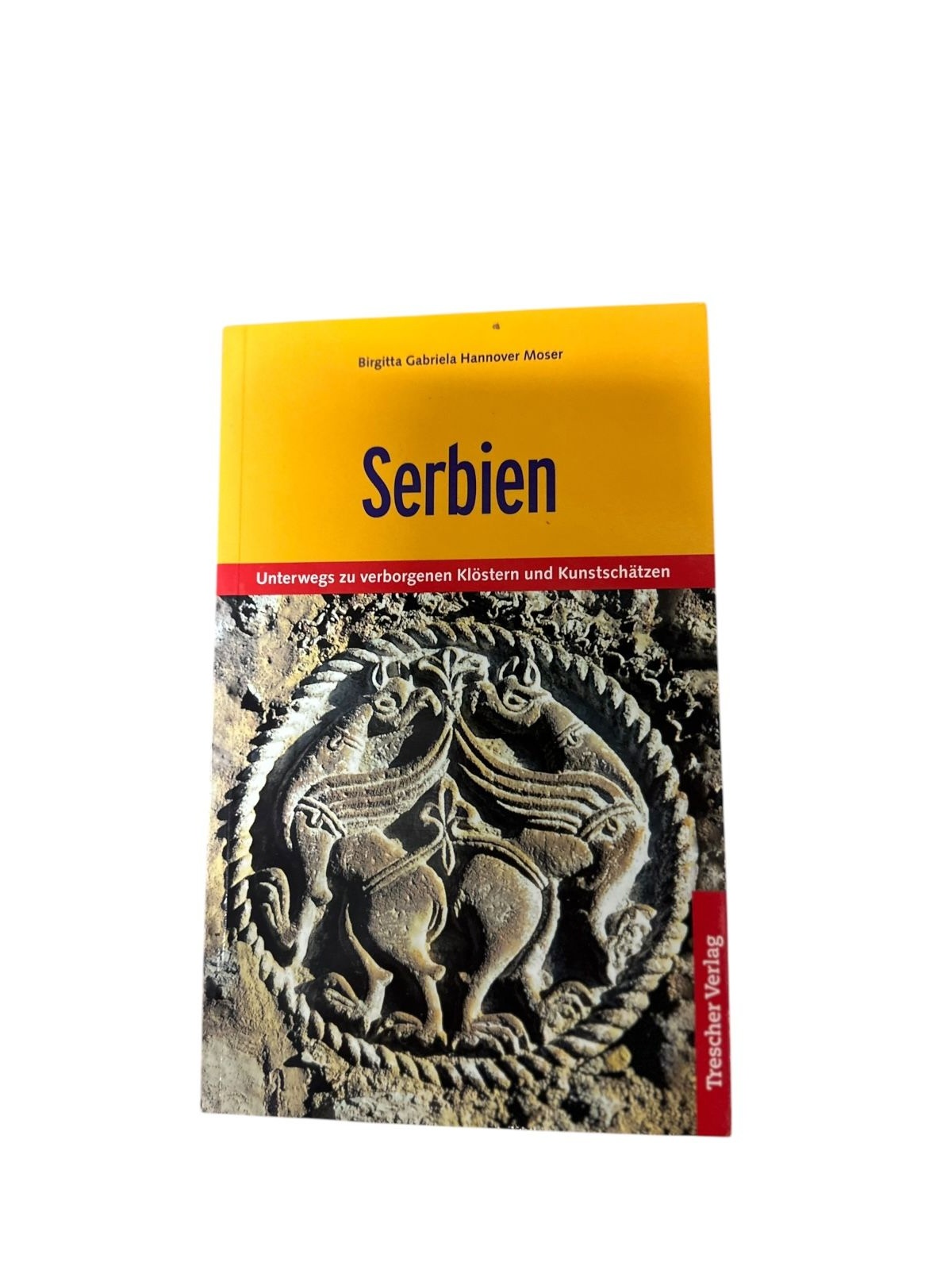 7826 Birgitta Gabriela Hannover Moser SERBIEN. REISEFÜHRER unterwegs zu verborg