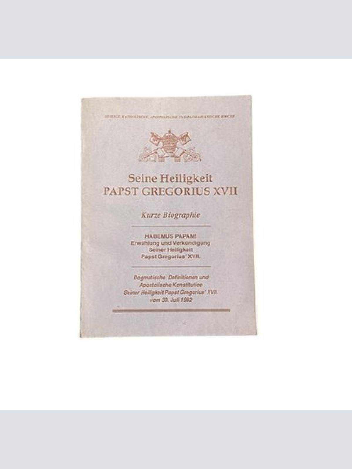 4544 SEINE HEILIGKEIT PAPST GREGORIUS XVII. KURZE BIOGRAPHIE. HABEMUS PAPAM! ERW