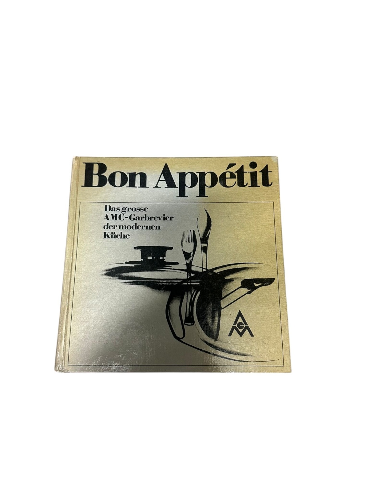 8827 Gisela Nau BON APPÉTIT. DAS GROSSE AMC-GARBREVIER DER MODERNEN KÜCHE