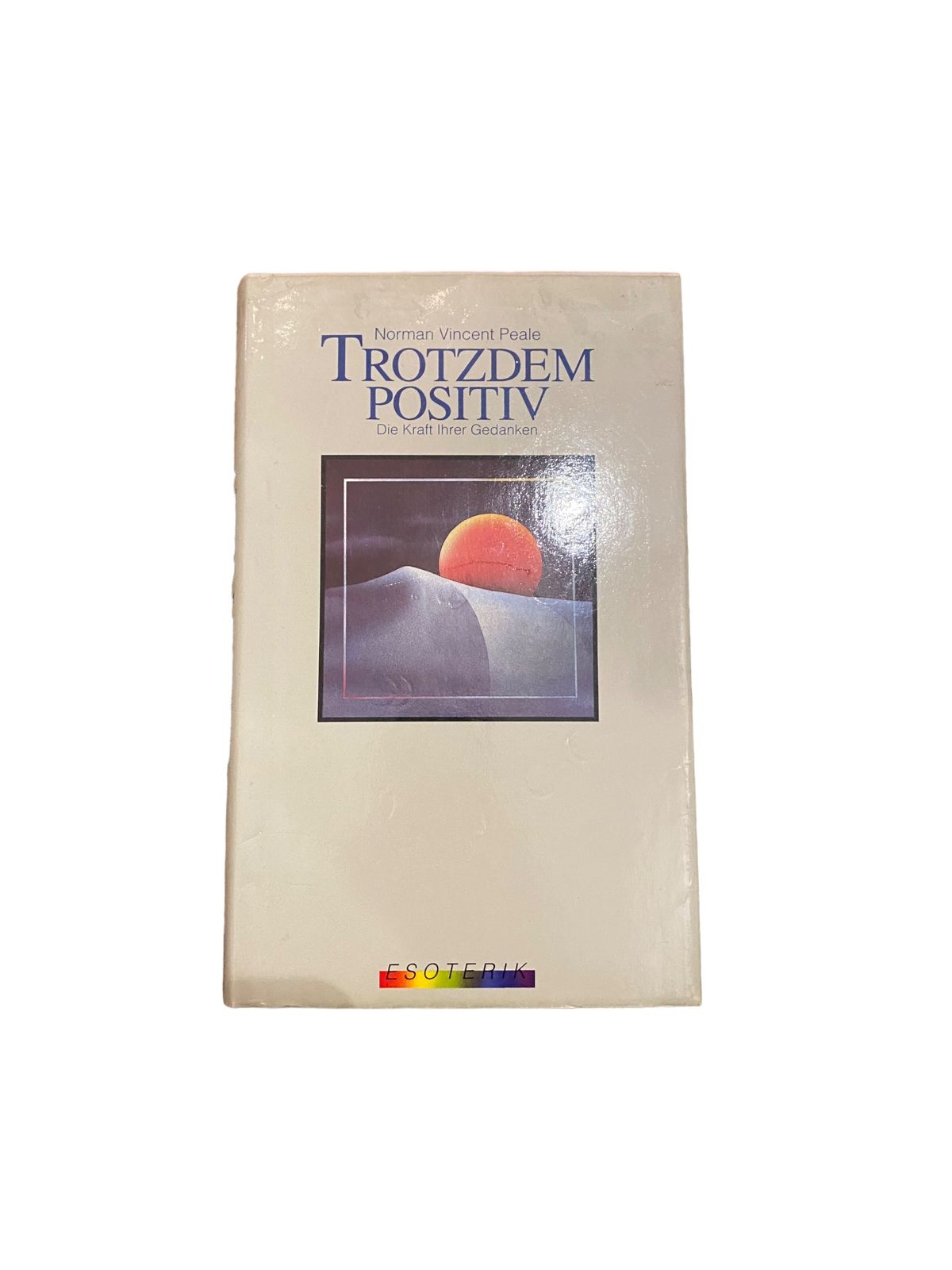 4388 Norman Vincent Peale TROTZDEM POSITIV: DIE KRAFT IHRER GEDANKEN HC