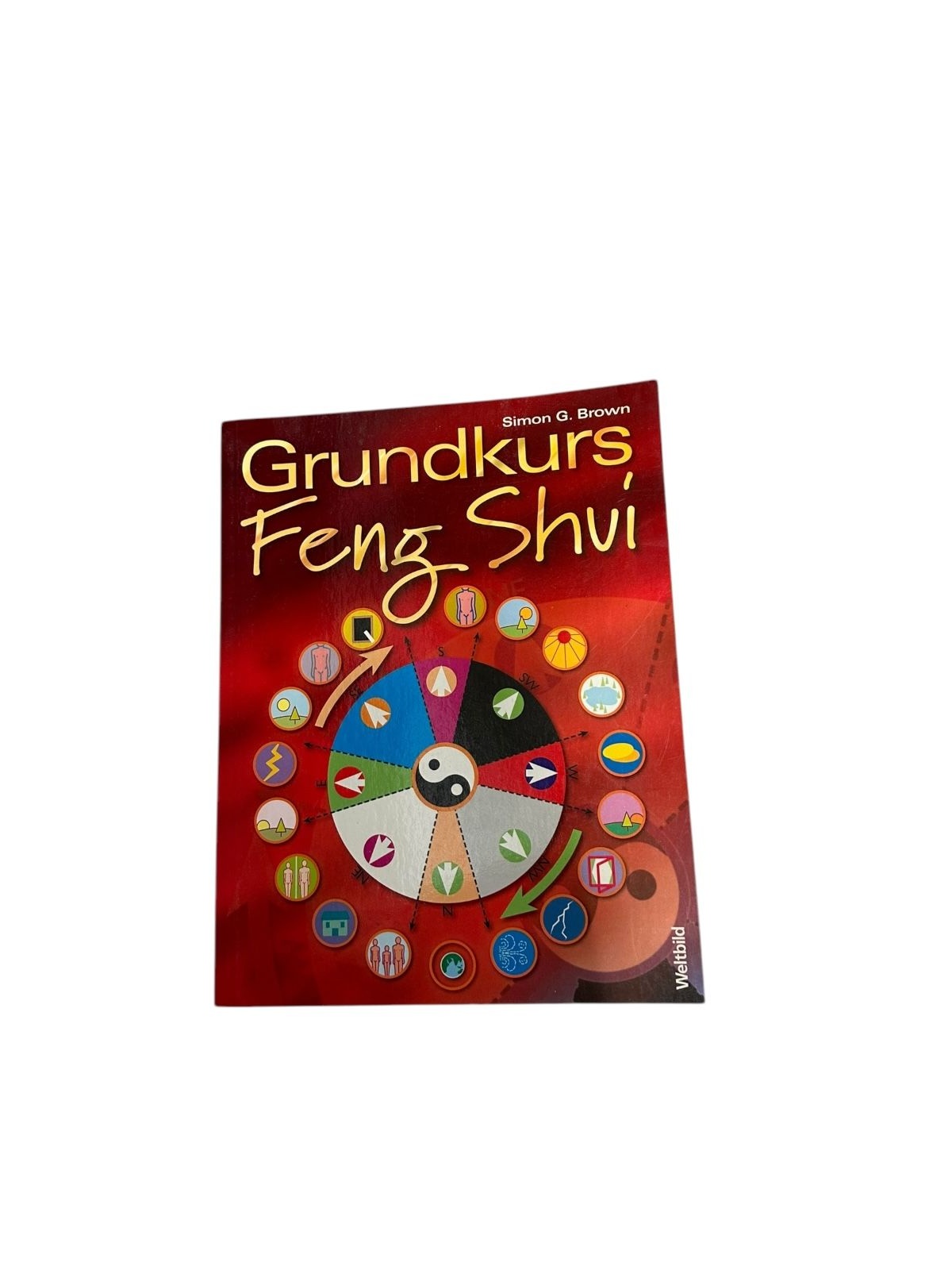 6770 Simon G. Brown GRUNDKURS FENG SHUI +Abb. Weltbild Verlag