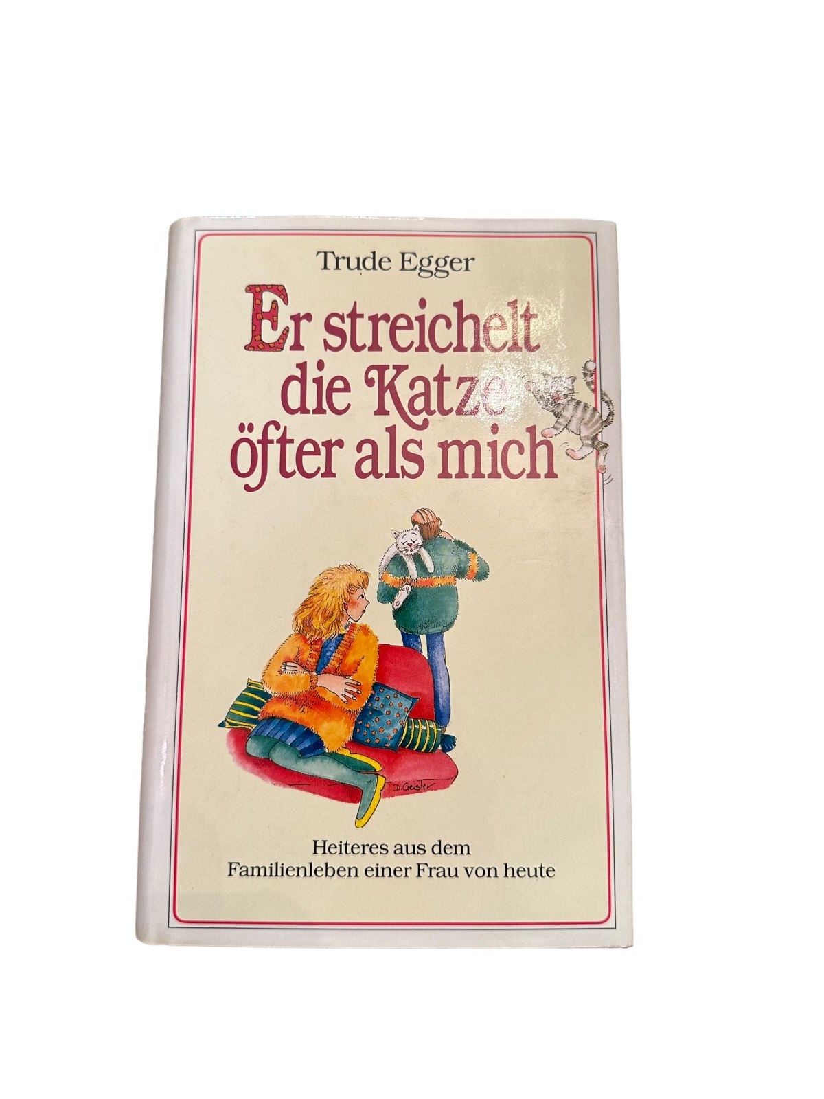 6299 Trude Egger ER STREICHELT DIE KATZE ÖFTER ALS MICH HC