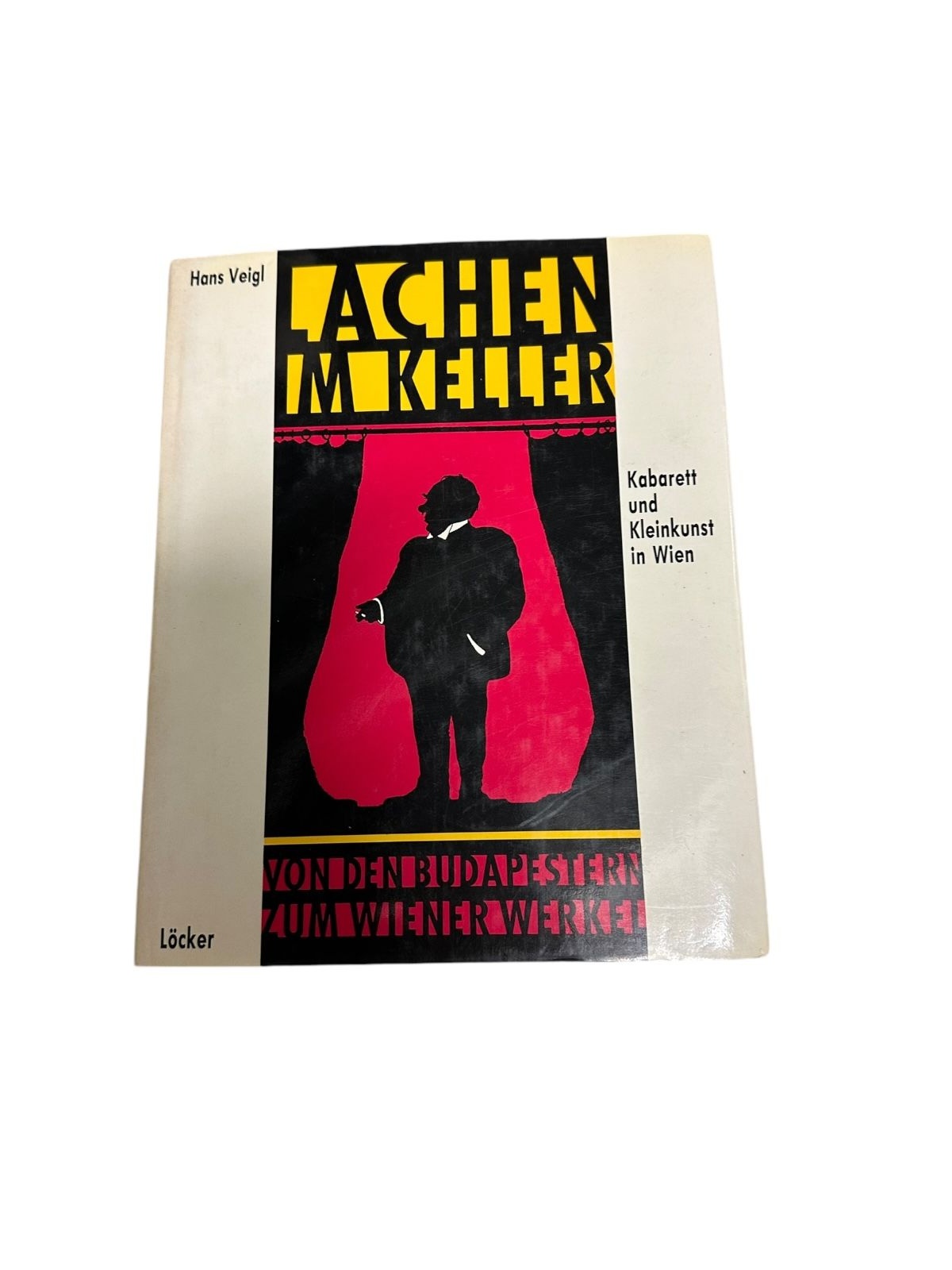 LACHEN IM KELLER von den Budapestern zum Wiener Werkel, Kabarett und Kleinkunst