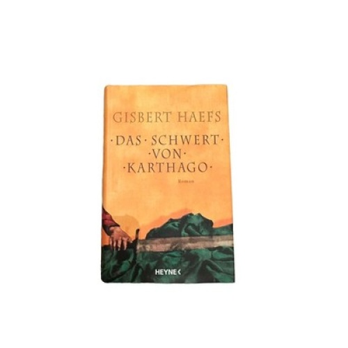 7132 Gisbert Haefs DAS SCHWERT VON KARTHAGO: ROMAN HC