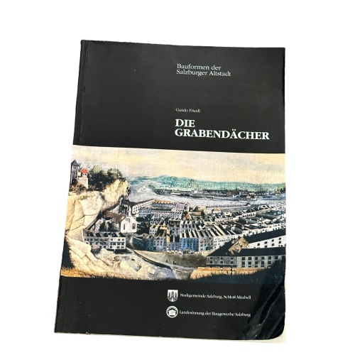 6988 Guido Friedl BAUFORMEN DER SALZBURGER ALTSTADT, BAND I: DIE GRABENDÄCHER