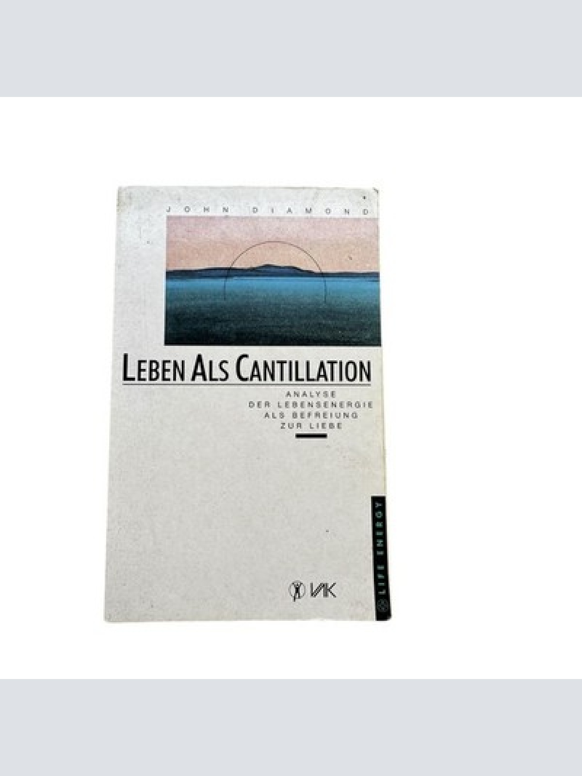 6921 John Diamond LEBEN ALS CANTILLATION Analyse der Lebensenergie als Befre