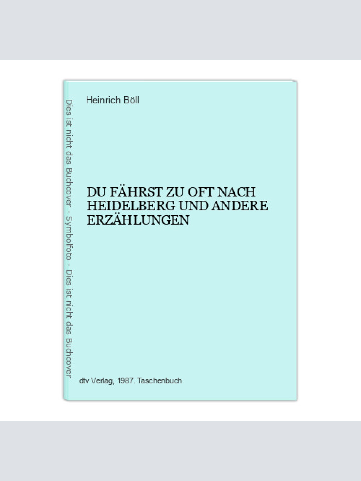 4186 Heinrich Böll DU FÄHRST ZU OFT NACH HEIDELBERG UND ANDERE ERZÄHLUNGEN