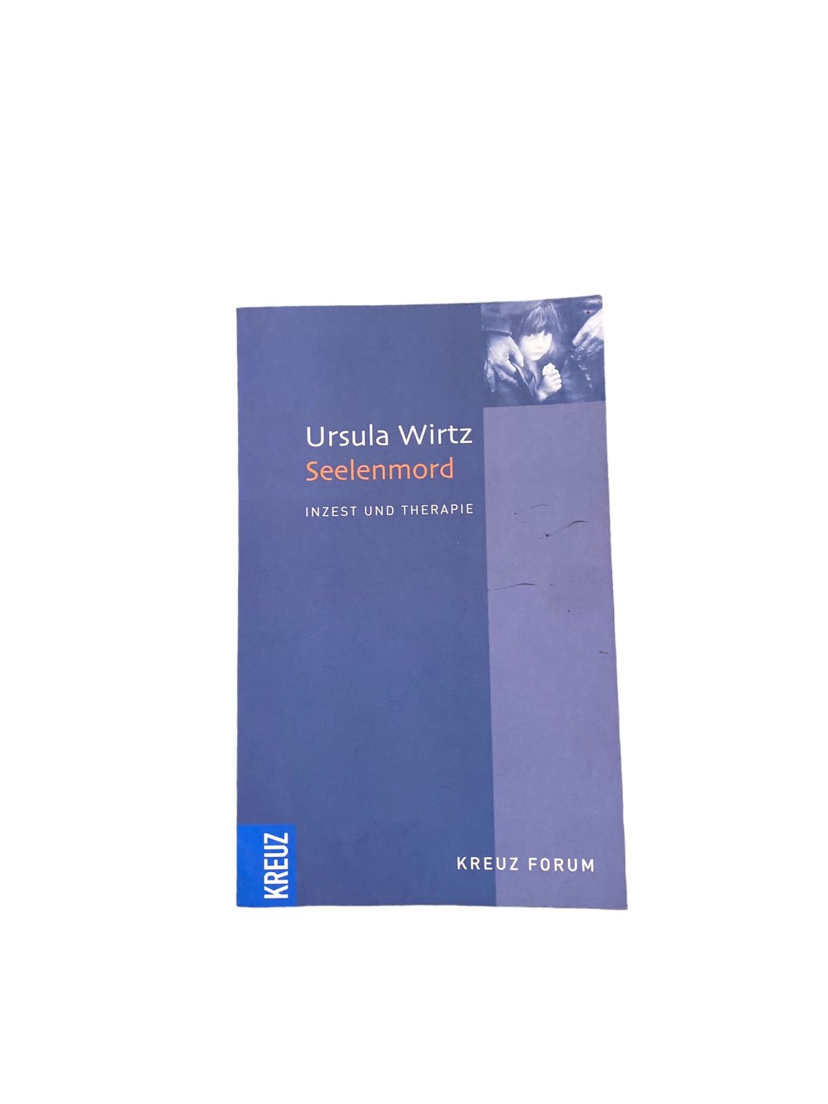 5564 Ursula Wirtz SEELENMORD: INZEST UND THERAPIE +Abb
