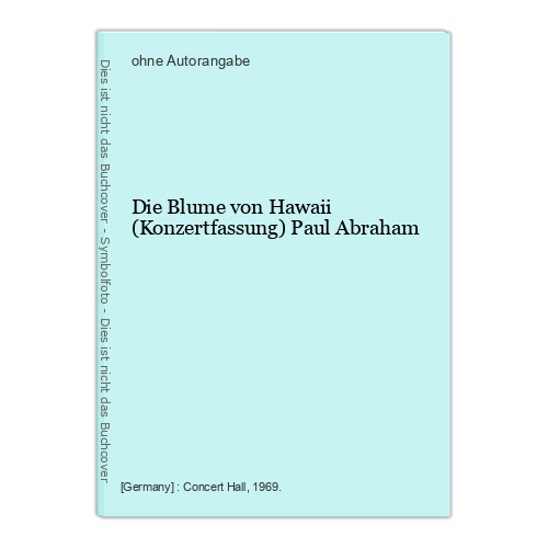Die Blume von Hawaii (Konzertfassung) Paul Abraham
