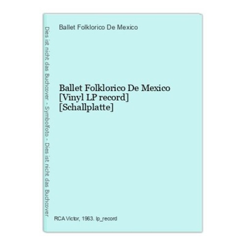 Ballet Folklorico De Mexico [Vinyl LP record] [Schallplatte] Ballet Folklorico D