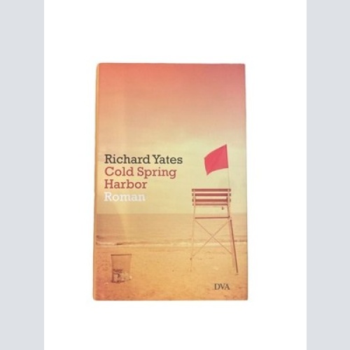 2007 Richard Yates COLD SPRING HARBOR ROMAN DVA VERLAG      HC