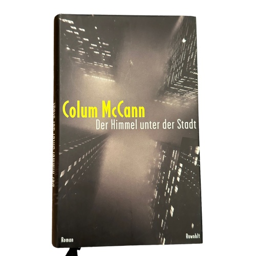 Colum McCann DER HIMMEL UNTER DER STADT: ROMAN Rowohlt HC +Abb
