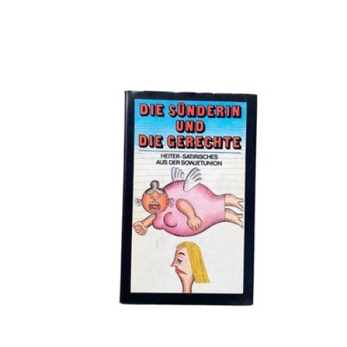 4358 DIE SÜNDERIN UND DIE GERECHTE. HEITER-SATIRISCHES AUS DER SOWJETUNION. ins