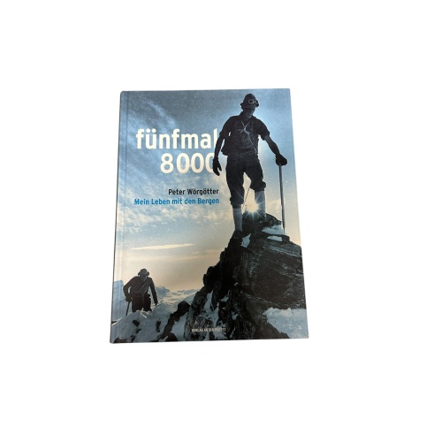 8858 Peter Wörgötter FÜNFMAL 8000 mein Leben mit den Bergen HC +Abb