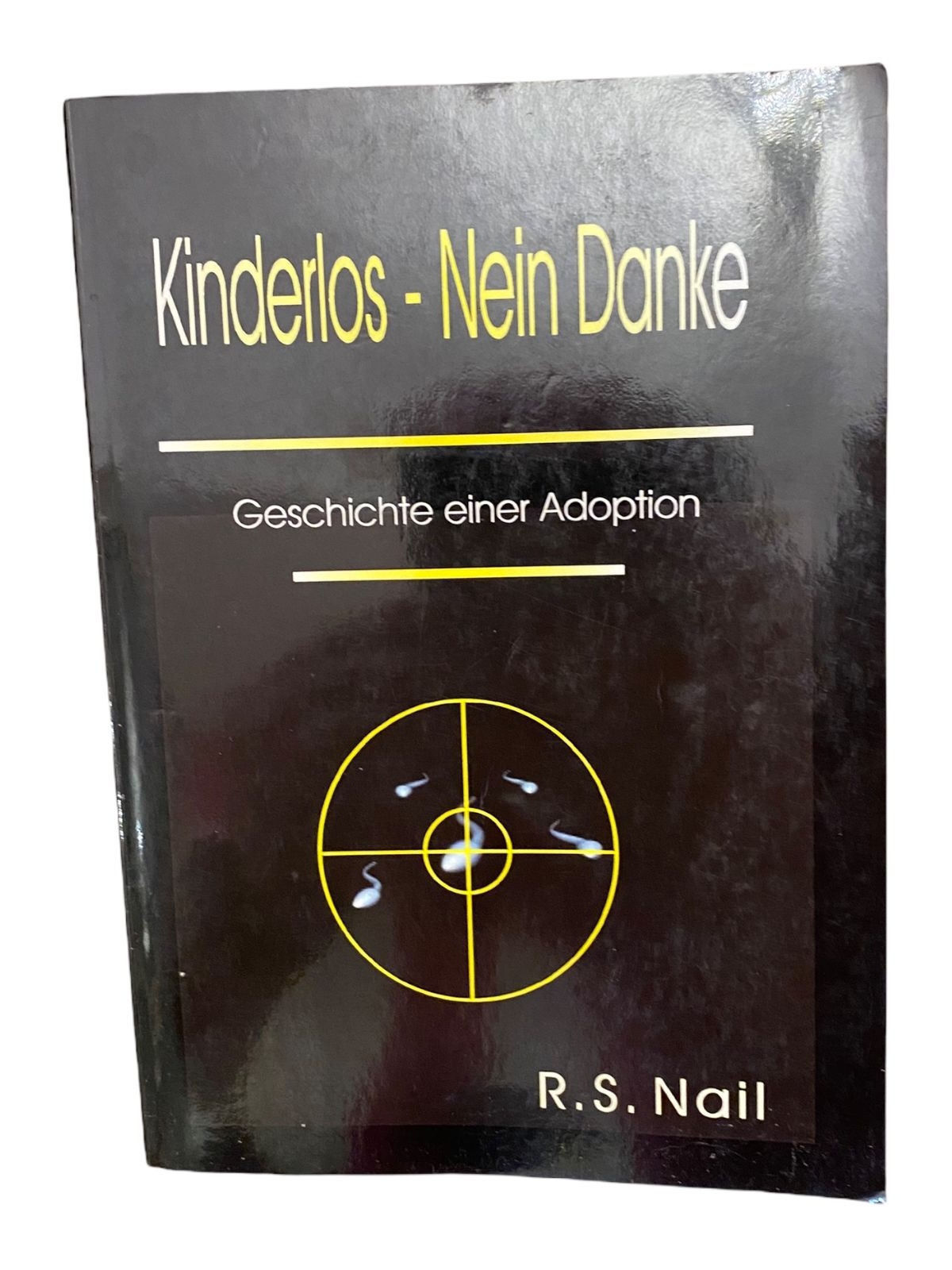 166 R S Nail KINDERLOS - NEIN DANKE: GESCHICHTE EINER ADOPTION