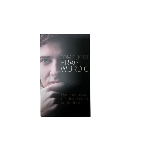 7764 Tom Short FRAGWÜRDIG Denkanstöße, die dein Leben verändern