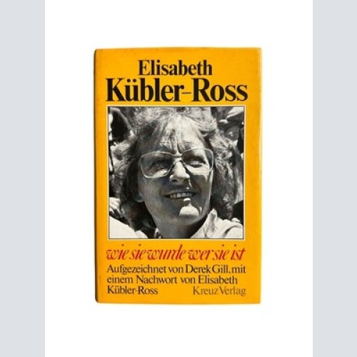 6724 Derek Gill ELISABETH KÜBLER-ROSS. WIE SIE WURDE WER SIE IST HC +Abb