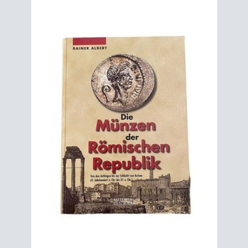 2203 Rainer D. MÜNZEN D. RÖM. REPUBLIK V. D. ANFÄNGEN BIS Z. SCHLACHT V. ACTIUM