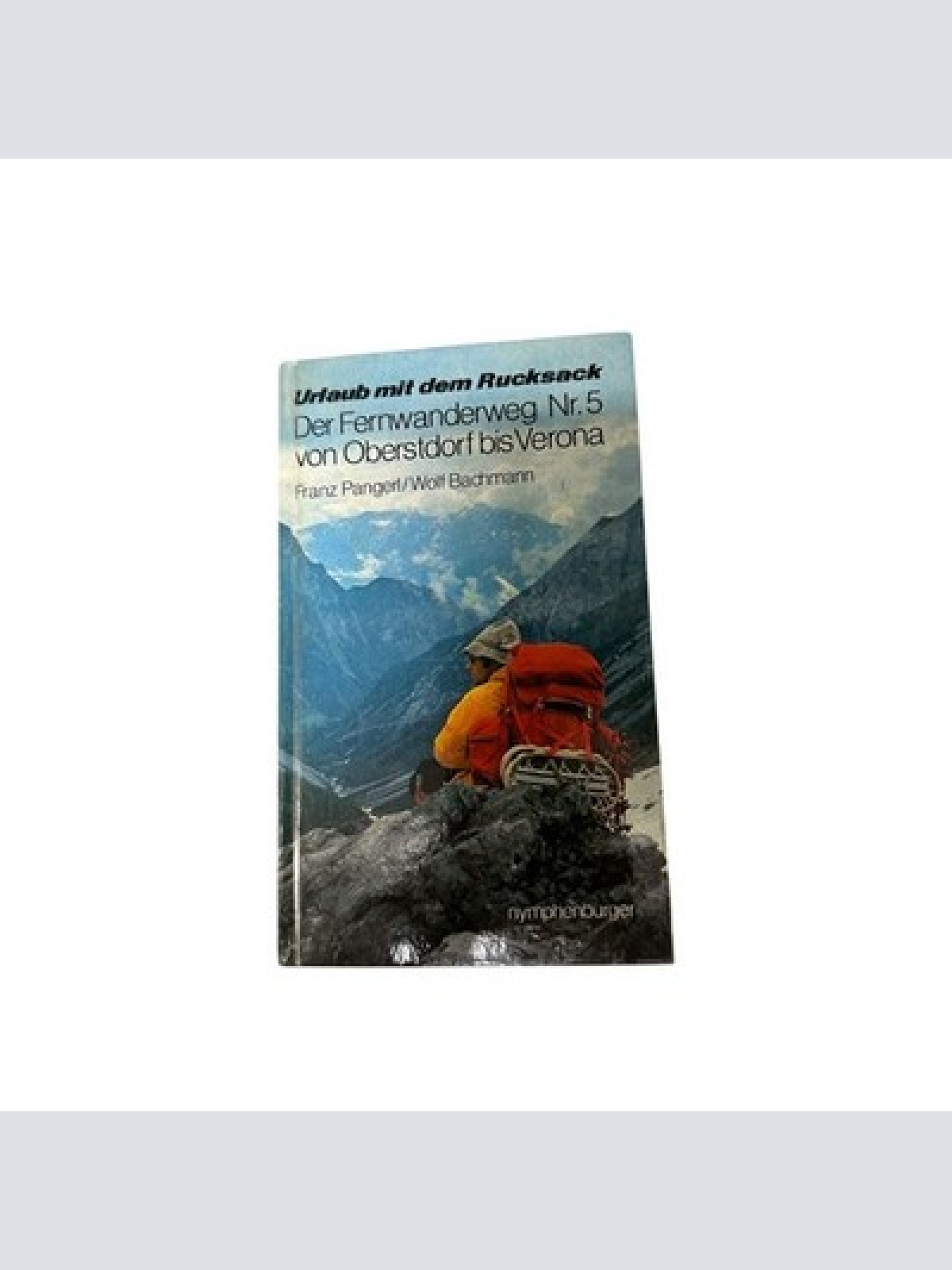 8849 Franz Pangerl URLAUB MIT DEM RUCKSACK d. Fernwanderweg Nr. 5 von Oberstdorf