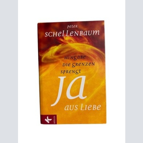 6682 Peter Schellenbaum JA AUS LIEBE: HINGABE, DIE GRENZEN SPRENGT HC