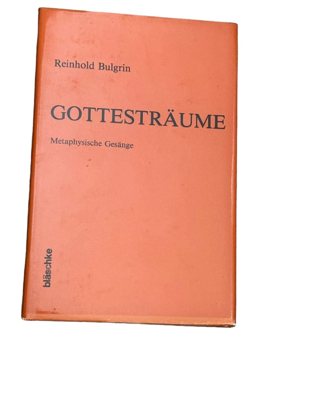 6824 Reinhold Bulgrin GOTTESTRÄUME metaphys. Gesänge HC