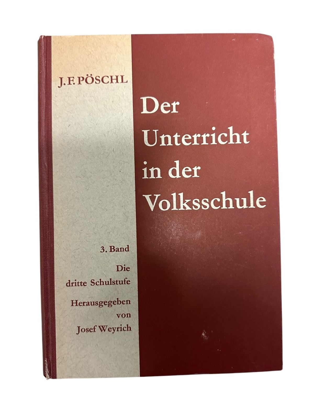 8987 Josef Franz Pöschl DER UNTERRICHT IN DER VOLKSSCHULE. EIN METHODISCH-PRAKT