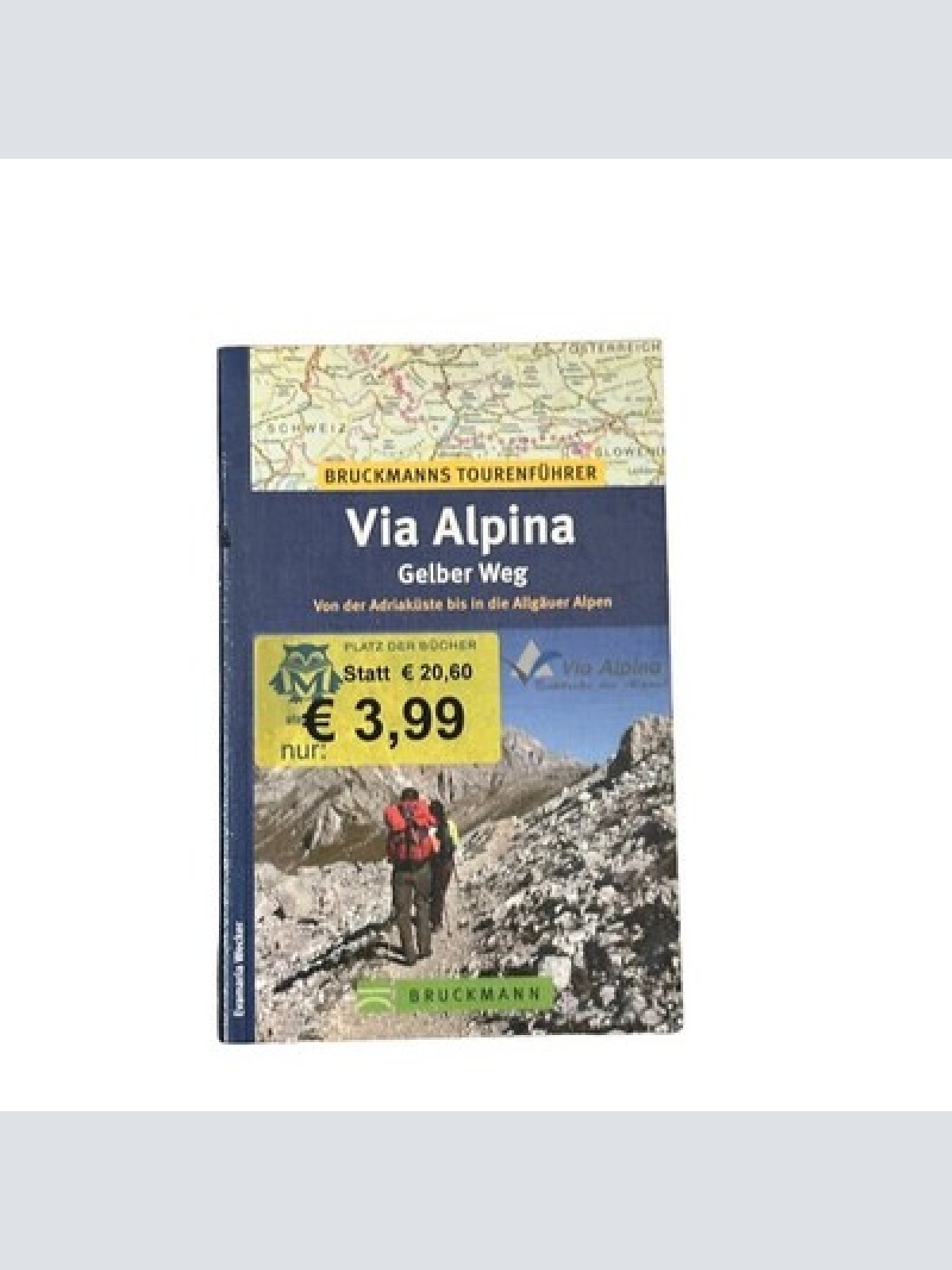 7474 VIA ALPINA - GELBER WEG: VON DER ADRIAKÜSTE BIS IN DIE ALLGÄUER ALPEN +Abb