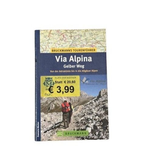 7474 VIA ALPINA - GELBER WEG: VON DER ADRIAKÜSTE BIS IN DIE ALLGÄUER ALPEN +Abb