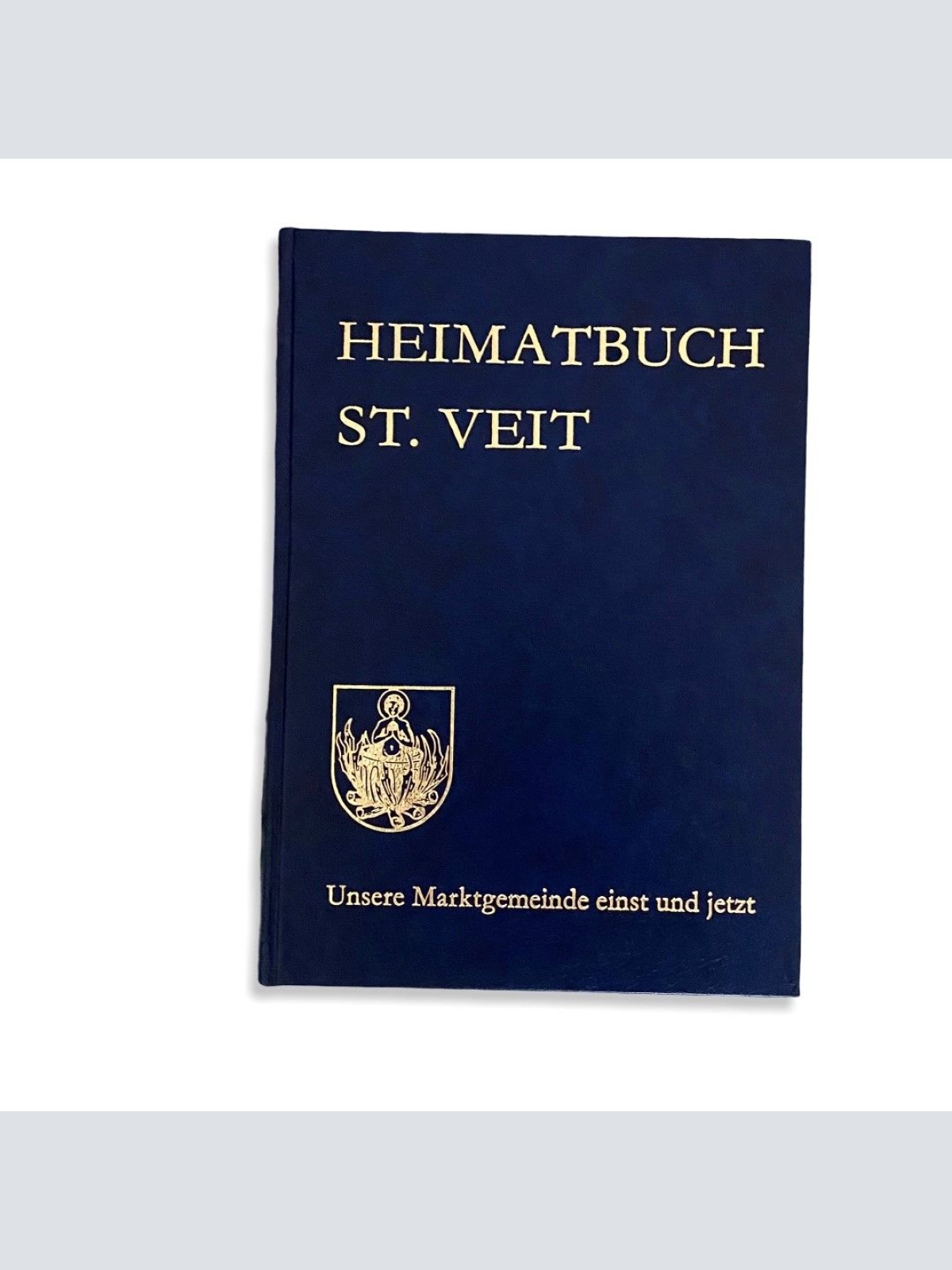 74 Karin Lindenthaler HEIMATBUCH ST. VEIT UNSERE MARKTGEMEINDE EINST UND JETZT
