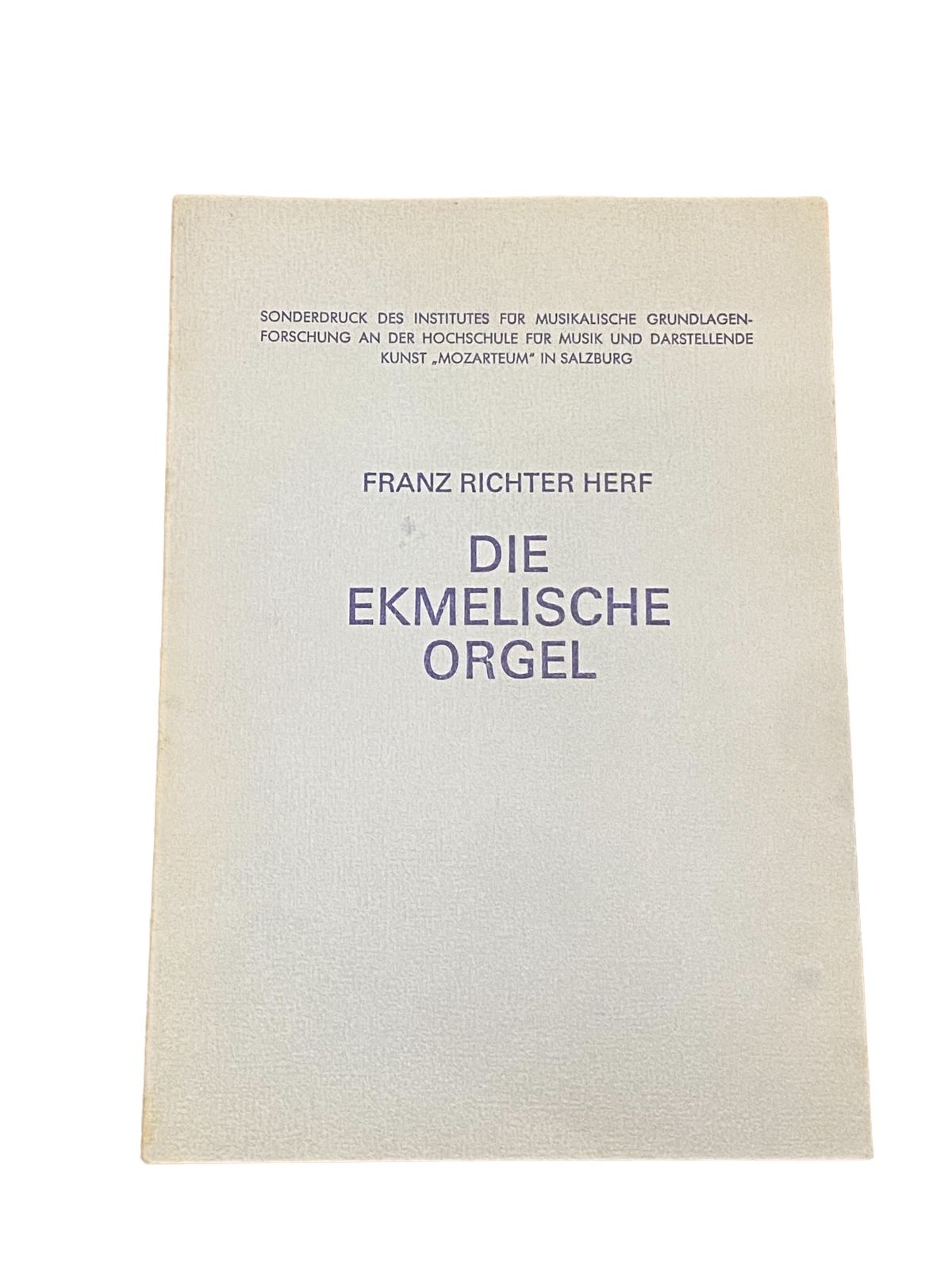 3201 Franz Richter Herf DIE EKMELISCHE ORGEL +Abb Mozarteum