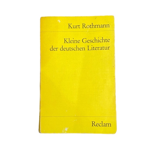 4304 Kurt Rothmann KLEINE GESCHICHTE DER DEUTSCHEN LITERATUR