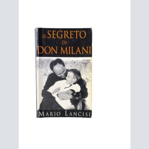 4465 Mario Lancisi IL SEGRETO DI DON MILANI +Abb. Edizioni Piemme Spa