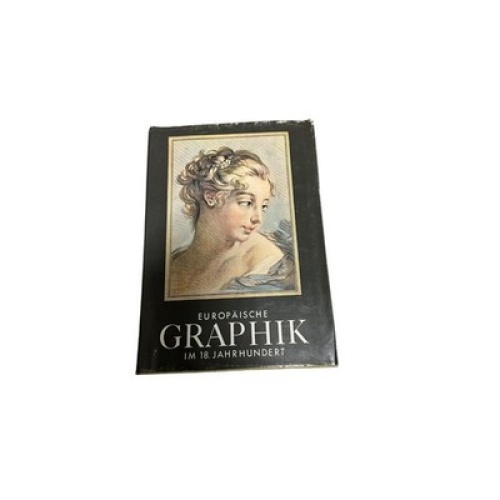 Adhémar Jean und Rolf Schott : EUROPÄISCHE GRAPHIK IM 18. JAHRHUNDERT. + Abb