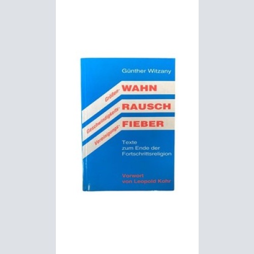 Günther Witzany GRÖSSEN-WAHN GESCHWINDIGKEITS-RAUSCH VEREINIGUNGS-FIEBER