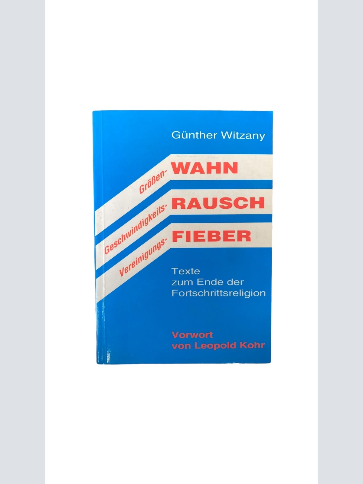 Günther Witzany GRÖSSEN-WAHN GESCHWINDIGKEITS-RAUSCH VEREINIGUNGS-FIEBER