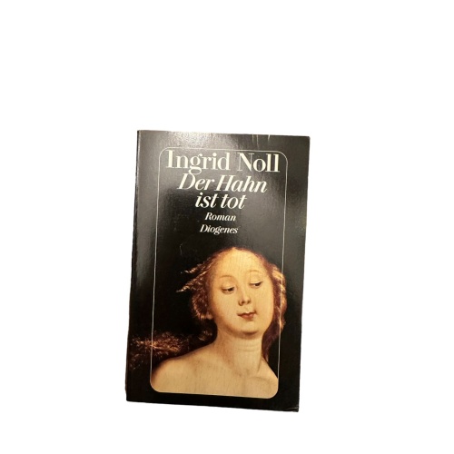7182 Ingrid Noll DER HAHN IST TOT: ROMAN DIOGENES Verlag