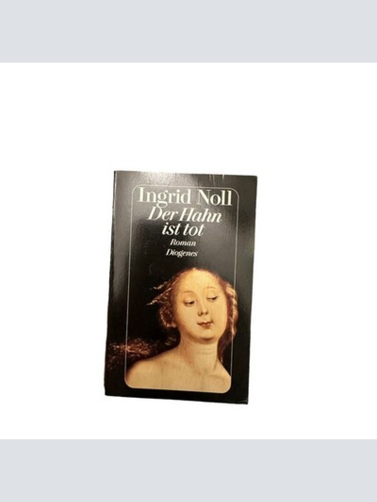 7182 Ingrid Noll DER HAHN IST TOT: ROMAN DIOGENES Verlag