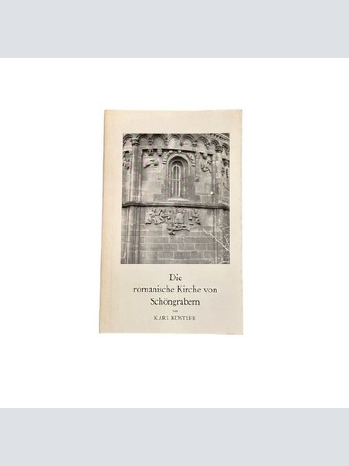 6540 Karl Köstler DIE ROMANISCHE KIRCHE VON SCHÖNGRABERN +Abb
