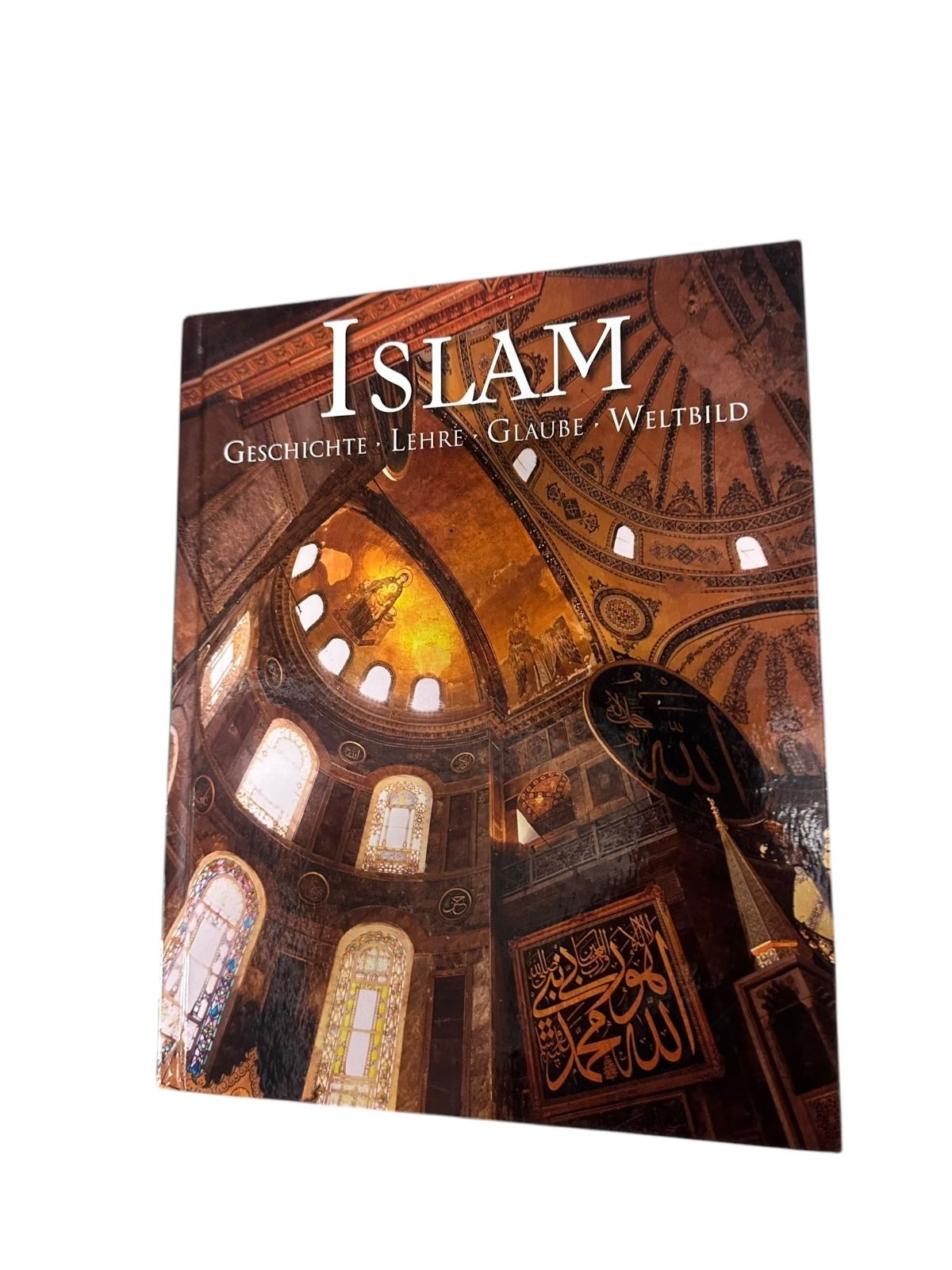 7442 Markus Hattstein ISLAM: GESCHICHTE LEHRE GLAUBE WELTBILD HC +Abb