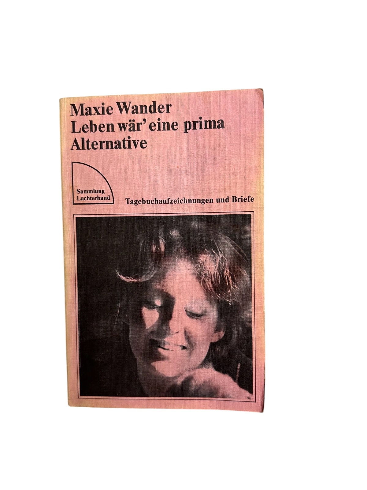 1883 Maxie Wander LEBEN WÄR' EINE PRIMA ALTERNATIVE Tagebuchaufzeichn. u. Brief
