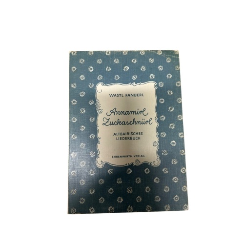 9098 ANNAMIRL ZUCKASCHNÜRL altbair. Liederbuch ; altbair. Kindersprüchl, Wiegen