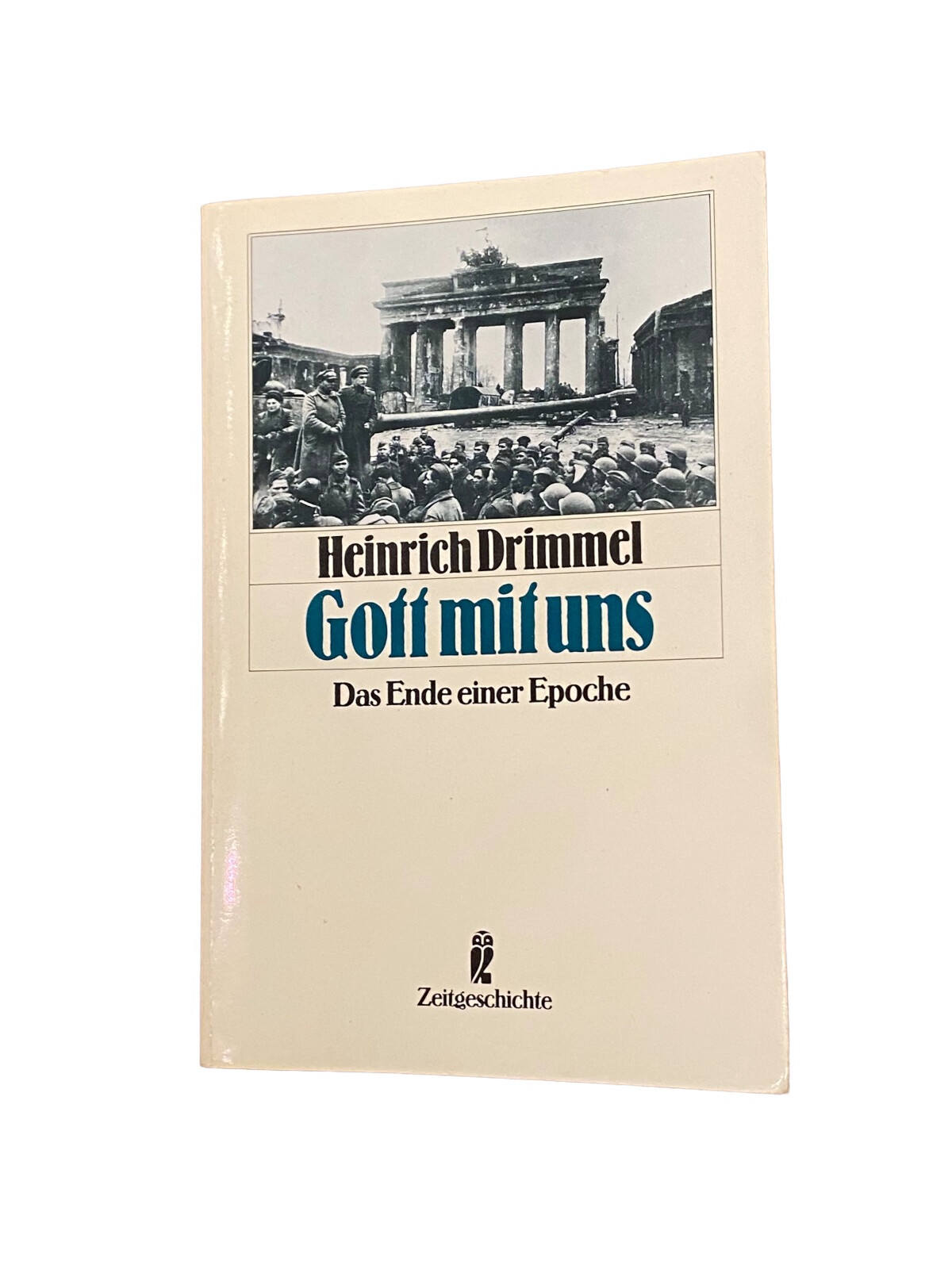 4220 Heinrich Drimmel GOTT MIT UNS: DAS ENDE EINER EPOCHE