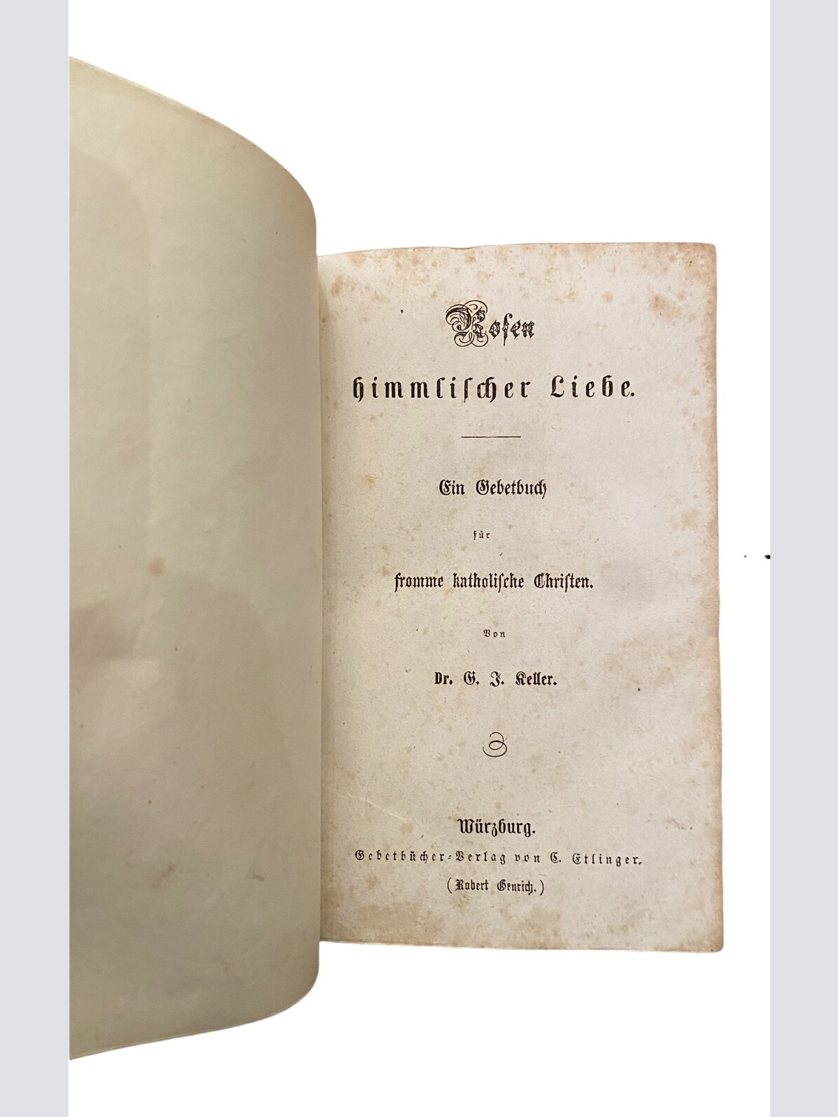 1308 Keller ROSEN HIMMLISCHER LIEBE GEBETSBUCH  FÜR FROMME CHRISTEN HC